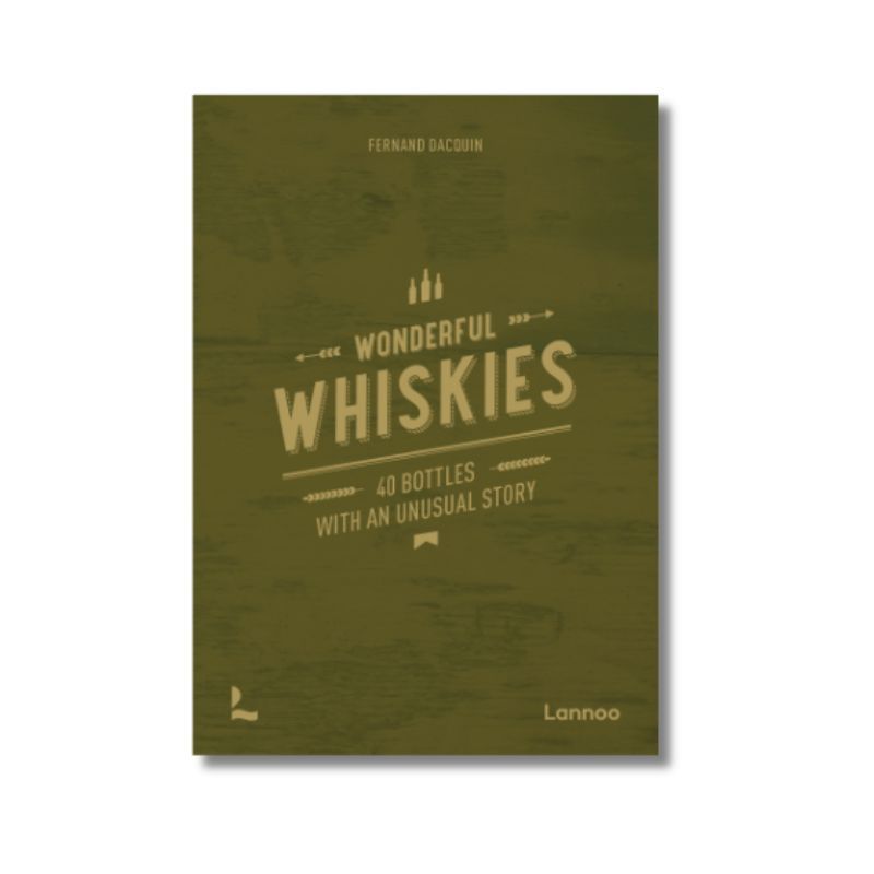 Wonderful Whiskies: 40 Bottles with an Unusual Story - Fernand Dacquin