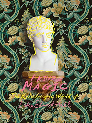 Livro A Kind of Magic: The Kaleidoscopic World of Luke Edward Hall